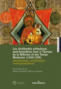 Les chrétientés orthodoxes post-byzantines face à l'Europe de la réforme et des Temps modernes 1450-1700