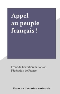  Front de libération nationale, - Appel au peuple français !.