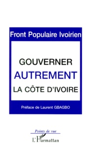  Front populaire ivoirien - Gouverner autrement la Côte d'Ivoire. - Programme de gouvernement adopté au Congrès des 9-10-11 juillet 1999.