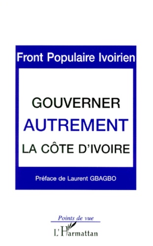  Front populaire ivoirien - Gouverner autrement la Côte d'Ivoire. - Programme de gouvernement adopté au Congrès des 9-10-11 juillet 1999.