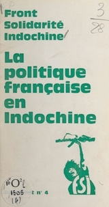  Front solidarité Indochine - La politique française en Indochine.