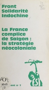  Front solidarité Indochine - Le néo-colonialisme français - La France, complice de Thieu.