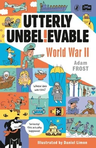 Utterly Unbelievable - World War II /anglais