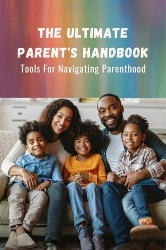  Frost Melissa-Jane - The Ultimate Parent's Handbook: Tools For Navigating Parenthood.