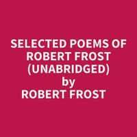 Selected Poems Of Robert Frost (Unabridged)