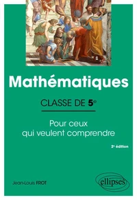 Mathématiques - Classe de 5e - Pour ceux qui veulent comprendre