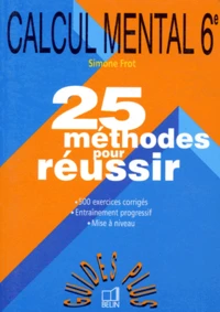 Calcul Mental 6eme. 25 Methodes Pour Reussir