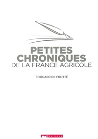 Frotte-e De - Petites chroniques de la France Agricole.