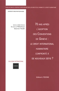 70 ans après l'adoption des conventions de Genève : le droit international humanitaire confronté à de nouveaux défis ?