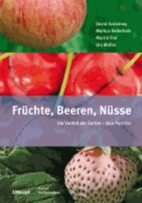 Früchte, Beeren, Nüsse - Die Vielfalt der Sorten - 800 Porträts.