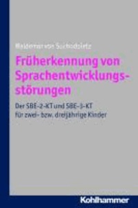 Früherkennung von Sprachentwicklungsstörungen - Der SBE-2-KT und SBE-3-KT für zwei- bzw. dreijährige Kinder.