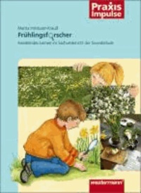 Frühlingsforscher - Handelndes Lernen im Sachunterricht der Grundschule.