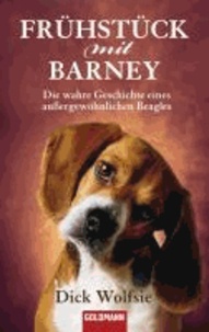 Frühstück mit Barney - Die wahre Geschichte eines außergewöhnlichen Beagles.
