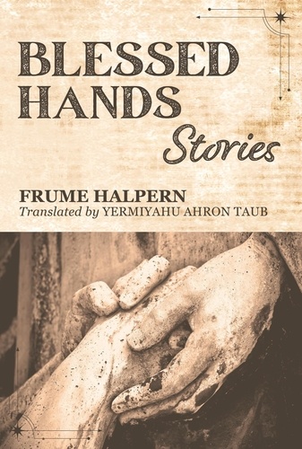  Frume Halpern - Blessed Hands: Stories.