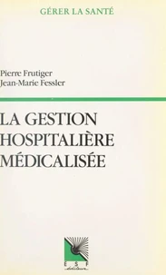 La gestion hospitalière médicalisée