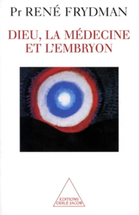 Dieu, la médecine et l'embryon