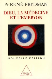 Dieu, La Medecine Et L'Embryon. Edition 1999