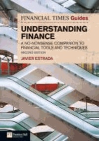 FT Guide to Understanding Finance - A No-nonsense Companion to Financial Tools and Techniques.