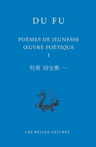 Fu Du - Oeuvre poétique - Volume 1, Poèmes de jeunesse.