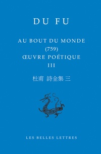 Fu Du - Oeuvre poétique - Tome 3, Au bout du monde.