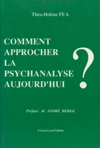 Comment Approcher La Psychanalyse Aujourd'Hui ?