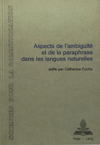 Aspects de l'ambiguïté et de la paraphrase dans les langues naturelles