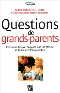 Questions De Grands-Parents. Comment Trouver Sa Place Dans La Famille Et La Societe D'Aujourd'Hui