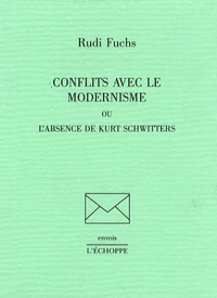 Conflits avec le modernisme ou l'Absence de Kurt Schwitters