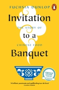 Fuchsia Dunlop - Invitation to a Banquet - The Story of Chinese Food.