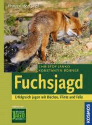 Fuchsjagd - Erfolgreich jagen mit Büchse, Flinte und Falle.