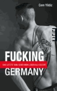 Fucking Germany - Das letzte Tabu oder mein Leben als Escort.
