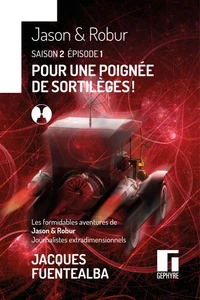 Les formidables aventures de Jason &amp; Robur journalistes extradimensionnels saison 2 épisode 1