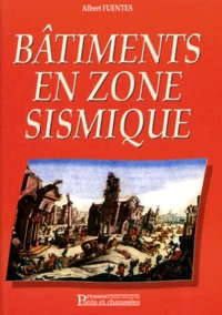 Batiments En Zone Sismique. Conception Des Batiments En Maconnerie Et En Beton Arme Selon Les Recommandations De L'Afps Et L'Eurocode 8, Avec Suggestions Et Complements Indispensables A L'Elaboration D'Un Projet Fiable Et Economique