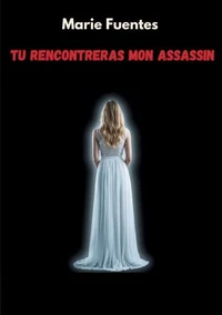 Tu rencontreras mon assassin