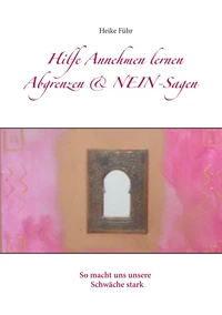 Hilfe Annehmen lernen Abgrenzen & NEIN-Sagen