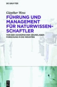 Führung und Management für Naturwissenschaftler - Von der akademischen Grundlagenforschung in die Industrie.