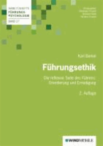 Führungsethik - Die reflexive Seite des Führens: Orientierung und Ermutigung.