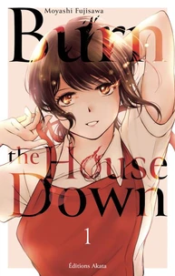 Burn the House Down Tome 1
