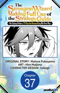 The Strongest Wizard Making Full Use of the Strategy Guide -No Taking Orders, I'll Slay the Demon King My Own Way- #037