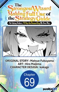 The Strongest Wizard Making Full Use of the Strategy Guide -No Taking Orders, I'll Slay the Demon King My Own Way- #069