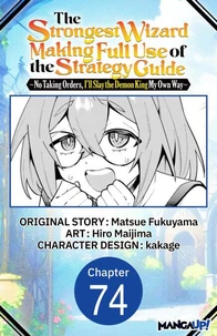 The Strongest Wizard Making Full Use of the Strategy Guide -No Taking Orders, I'll Slay the Demon King My Own Way- #074