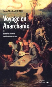 Voyage en Anarchanie ou Dans les arcanes de l'administration