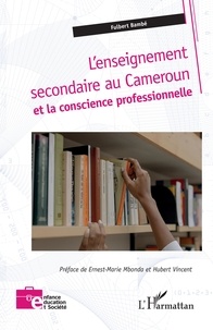 Fulbert Bambé - L'enseignement secondaire au Cameroun et la conscience professionnelle.