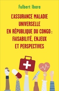 Google livres téléchargement Android L'Assurance maladie universelle en République du Congo : faisabilité, enjeux et perspectives en francais par Fulbert Ibara 