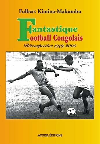 Fantastique football congolais. Rétrospective 1919-2000