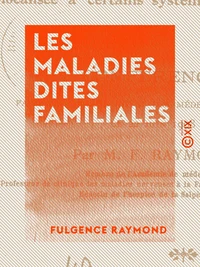 Les Maladies dites familiales