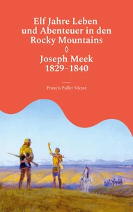 Elf Jahre Leben und Abenteuer in den Rocky Mountains