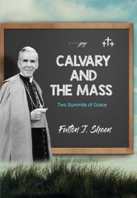  Fulton J. Sheen et  Allan Smith - Calvary and The Mass.