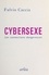Cybersexe. Les connexions dangereuses