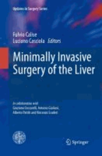 Fulvio Calise et Luciano Casciola - Minimally Invasive Surgery of the Liver.